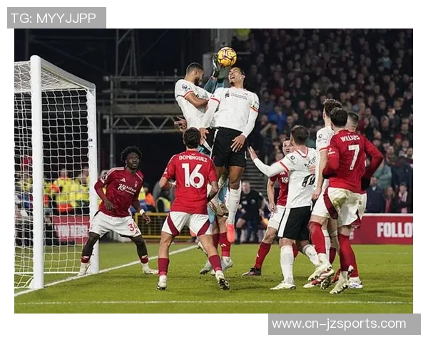 利物浦对阵森林战绩不佳上赛季交手未尝胜绩需警惕